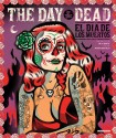 The Day of the Dead: Celebrating the Dia de Los Muertos in Pop Art, Graphics and Installations - Antoni Cadafalch, Jorge Alderete