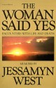 Woman Said Yes: Encounters with Life and Death - Jessamyn West