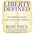 Liberty Defined: 50 Essential Issues That Affect Our Freedom - Ron Paul, Bob Craig