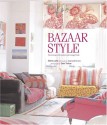 Bazaar Style: Decorating with Market and Vintage Finds - Selina Lake, Joanna Simmons, Debi Treloar