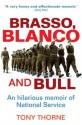 Brasso, Blanco and Bull: An Hilarious Memoir of National Service - Tony Thorne