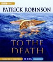 To The Death (Admiral Arnold Morgan, #10) - Patrick Robinson, Erik Steele