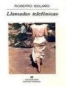 Llamadas Telefónicas (Narrativas Hispanicas) - Roberto Bolaño