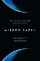 Mirror Earth: The Search for Our Planet's Twin - Michael D. Lemonick