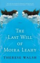 The Last Will of Moira Leahy - Therese Walsh