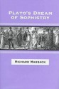 Plato's Dream of Sophistry - Richard Marback, Thomas W. Benson