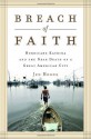 Breach of Faith: Hurricane Katrina and the Near Death of a Great American City - Jed Horne