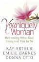 Youniquely Woman: Becoming Who God Designed You to Be - Kay Arthur, Emilie Barnes, Donna Otto