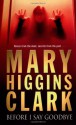 Before I Say Goodbye - Mary Higgins Clark