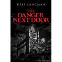 The Danger Next Door - Kris Langman