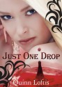 Just One Drop - Quinn Loftis