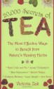 20,000 Secrets of Tea: The Most Effective Ways to Benefit from Nature's Healing Herbs - Victoria Zak