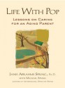 Life with Pop: Lessons on Caring for an Aging Parent - Janis Abrahms Spring