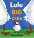 Lulu the Big Little Chick - Paulette Bogan