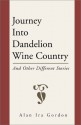 Journey Into Dandelion Wine Country: And Other Different Stories - Alan Ira Gordon