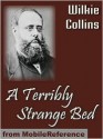 Terribly Strange Bed - Wilkie Collins