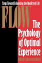 Flow: The Psychology of Optimal Experience - Mihaly Csikszentmihalyi