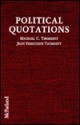 Political Quotations: A Worldwide Dictionary of Thoughts and Pronouncements from Politicians, Literary Figures, Humorists, and Others - Michael C. Thomsett, Jean Freestone Thomsett