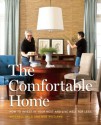 The Comfortable Home: How to Invest in Your Nest and Live Well for Less - Mitchell Gold, Bob Williams