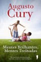 Mentes Brilhantes, Mentes Treinadas (Portuguese Edition) - Augusto Jorge Cury