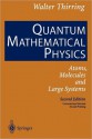 Quantum Mathematical Physics: Atoms, Molecules and Large Systems - Walter Thirring, E.M. Harrell