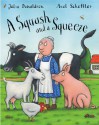 A Squash and a Sqeeze - Julia Donaldson, Julia Donaldson, Imelda Staunton, Steven Pacey