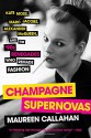 Champagne Supernovas: Kate Moss, Marc Jacobs, Alexander McQueen, and the '90s Renegades Who Remade Fashion - Maureen Callahan