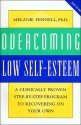 Overcoming Low Self-Esteem: A Clinically Proven Step-By-Step Program to Recovering on Your Own - Melanie Fennell