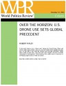 U.S. Drone Use Sets Global Precedent (Over the Horizon, by Robert Farley) - World Politics Review, Robert Farley