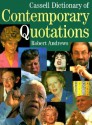 Cassell Dictionary of Contemporary Quotations - Robert Andrews