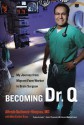 Becoming Dr. Q: My Journey from Migrant Farm Worker to Brain Surgeon - Alfredo Quinones-Hinojosa, Mim Eichler Rivas