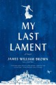 My Last Lament - James William Brown