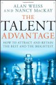 The Talent Advantage: How to Attract and Retain the Best and the Brightest - Alan Weiss, Nancy MacKay