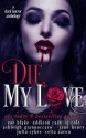 Die, My Love - Zoe Blake, Addison Cain, Stevie J. Cole, Ashleigh Giannoccaro, Jane Henry, Julia Sykes, Celia Aaron