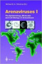 Arenaviruses I: The Epidemiology, Molecular and Cell Biology of Arenaviruses - Michael B.A. Oldstone