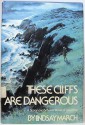 These Cliffs Are Dangerous - Lindsay March