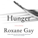 Hunger: A Memoir of (My) Body - Roxane Gay