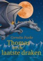 Thomas en de laatste draken - Cornelia Funke, Ab Bertholet, Hanneke Beneden