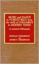 Music and Dance in Puerto Rico from the Age of Columbus to Modern Times: An Annotated Bibliography - Donald Thompson