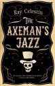 The Axeman's Jazz by Celestin, Ray (2014) Hardcover - Ray Celestin