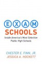 Exam Schools: Inside America's Most Selective Public High Schools - Chester E. Finn Jr., Jessica A Hockett