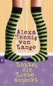 Leute, die Liebe schockt! - Alexa Hennig von Lange