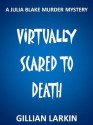 Virtually Scared To Death - Gillian Larkin