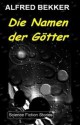 Die Namen der Götter (Science Fiction Abenteuer) (German Edition) - Alfred Bekker