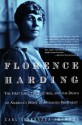 Florence Harding: The First Lady, The Jazz Age, And The Death Of America's Most Scandalous President - Carl Sferrazza Anthony