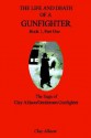 The Life and Death of a Gunfighter, Book 1, Part One: The Saga of Clay Allison/Gentlemen Gunfighter - Clay Allison