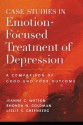 Case Studies in Emotion-Focused Treatment of Depression: A Comparison of Good and Poor Outcome - Jeanne C. Watson, Leslie S. Greenberg, Rhonda N. Goldman