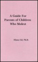 A Guide to Parents of Children Who Molest - Eliana Gil