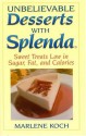 Unbelievable Desserts with Splenda: Sweet Treats Low in Sugar, Fat and Calories - Marlene Koch