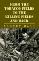 From the Tobacco Fields to the Killing Fields and Back - Robert Wall